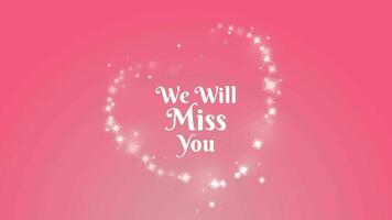 We Will Miss You with animation sparkle love and pink background. Greeting card. 2d animation. video
