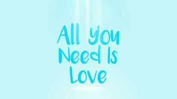 Animation of the text All You Need Is Love with spotlights on a blue background. All you need is love. video