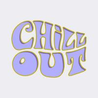 Chill out - hand drawn motivational groovy typography. Trendy 60s 70s poster design. vector