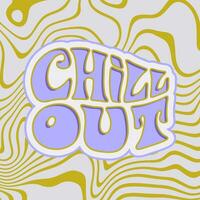 Chill out - hand drawn motivational groovy typography. Wavy liquid retro abstract lines background. Trendy 60s 70s poster design. vector