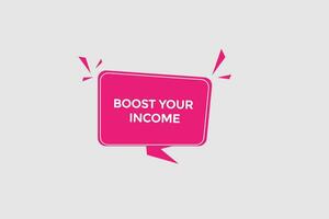 new boost your income modern, website, click button, level, sign, speech, bubble  banner, vector