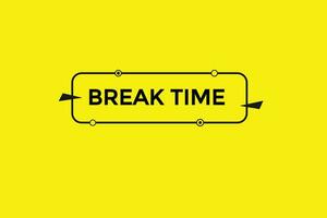 new break time modern, website, click button, level, sign, speech, bubble  banner, vector