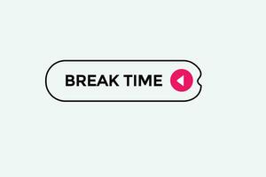 new break time modern, website, click button, level, sign, speech, bubble  banner, vector