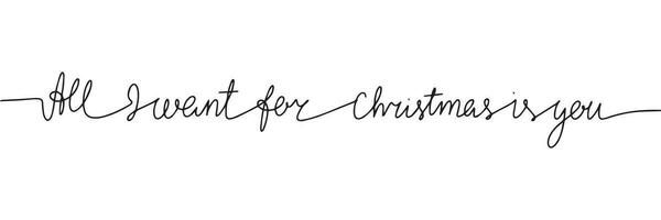 All I want for Christmas is you, monoline text. One line continuous concept Christmas banner. Line art Christmas short phrases. Vector illustration.