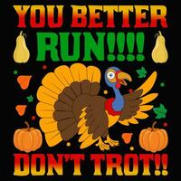 You better run don't trot Thanksgiving t shirt design vector