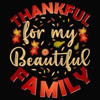 Thankful for my beautiful family Thanksgiving t shirt design vector