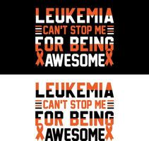 Leukemia can't stop me for being awesome. Leukemia T-shirt design. vector