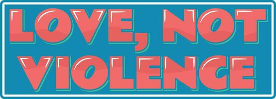 Love Not Violence Vector Lettering