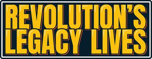 Living Legacy of Revolution Lettering Vector