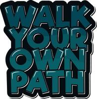 Walk Your Own Path Aesthetic Lettering Vector Design