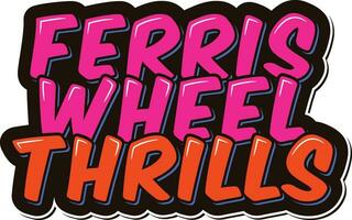 State Fair Ferris Wheel Thrills Lettering Vector Illustration