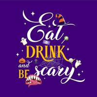 Eat drink and be scary, halloween holiday quote vector