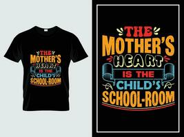 Mom typography t shirt design quote vintage style, The mothers heart is the childs school-room vector