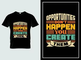 Clásico motivacional tipografía camiseta diseño vector, oportunidades no lo hagas suceder, usted crear ellos vector