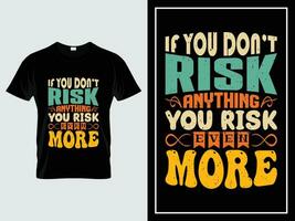 Vintage motivational typography t-shirt design vector, If you dont risk anything you risk even more vector