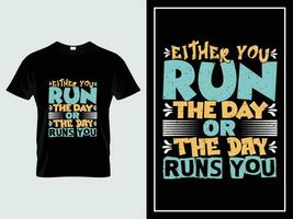 Vintage motivational typography t-shirt design vector, Either you run the day or the day runs you vector