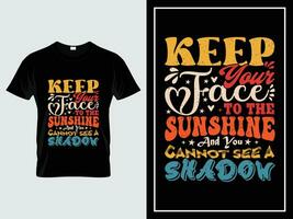 Vintage quote t-shirt design vector, Keep your face to the sunshine and you cannot see a shadow vector