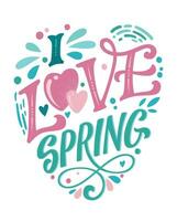 I Love Spring - beautiful spring lettering, great design for any purposes. Heart shape design with bouquet. vector