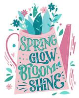 Spring Glow Bloom Shine - beautiful spring lettering, great design for any purposes. Watering can shape design with bouquet. vector