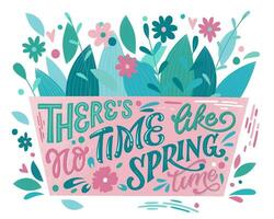 There is no time like Spring time - beautiful Spring lettering, great design for any purposes. Flower box shape design with bouquet. vector