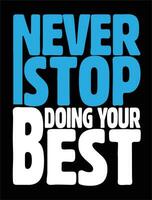 Never stop doing your best quote T-shirt design vector, Motivational t-shirt girls boys women men vector