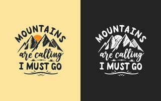 Mountains are calling, I must go t-shirt design. Vector illustration. Typography quotes about hiking for poster, banner, tee design, gift card