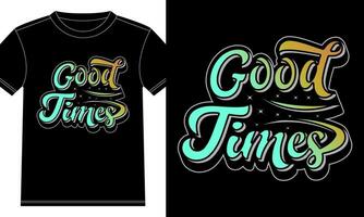 Good Times typography tshirt design vector