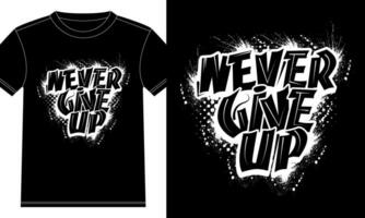 Never Give UP typography tshirt design vector
