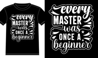 Every master was once a beginner Typography Tshirt Design vector