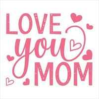 Love You Mom Typography Design Vector