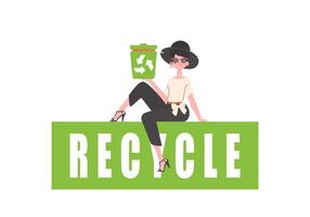 The girl sits and holds a trash can in her hand. The concept of recycling and zero waste. Isolated. Vector illustration.