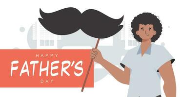 Father's day banner. A man holds a mustache on a stick. Trendy cartoon style. Vector. vector