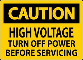 Caution Sign High Voltage Turn Off Power Before Servicing vector