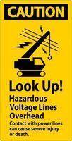 Caution Sign Look Up Hazardous Voltage Lines Overhead vector