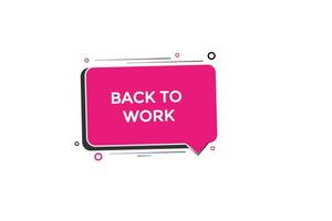 new back to work modern, website, click button, level, sign, speech, bubble  banner, vector