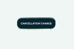 new cancelation charge modern, website, click button, level, sign, speech, bubble  banner, vector