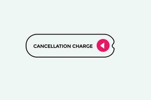 new cancelation charge modern, website, click button, level, sign, speech, bubble  banner, vector