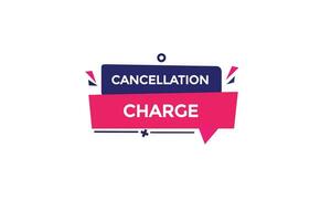 new cancelation charge modern, website, click button, level, sign, speech, bubble  banner, vector