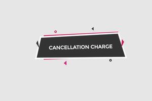 new cancelation charge modern, website, click button, level, sign, speech, bubble  banner, vector