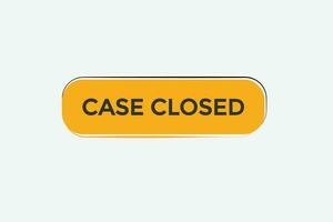 new case closed modern, website, click button, level, sign, speech, bubble  banner, vector