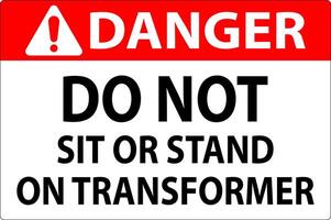 Danger Sign - Do Not Sit Or Stand On Transformer vector