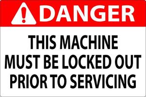 Danger Machine Sign This Machine Must Be Locked Out Prior To Servicing vector