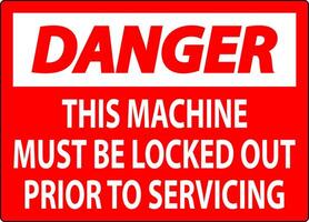 Danger Machine Sign This Machine Must Be Locked Out Prior To Servicing vector