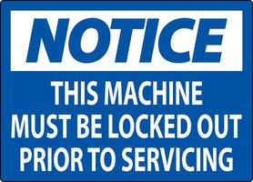 Notice Machine Sign This Machine Must Be Locked Out Prior To Servicing vector