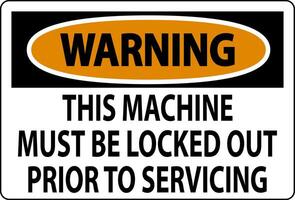 Warning Machine Sign This Machine Must Be Locked Out Prior To Servicing vector