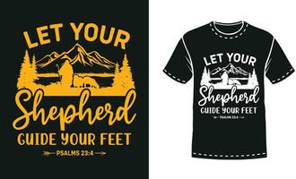 Let your Shepherd guide your feet, Psalms 24 4, Custom Christian T-shirt Design vector