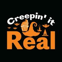 CREEPIN IT REAL, CREATIVE HALLOWEEN T SHIRT DESIGN vector