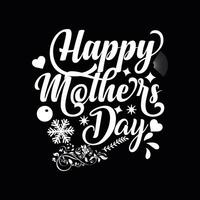 HAPPY MOTHERS DAY,      CREATIVE TYPOGRAPHY T SHIRT DESIGN vector
