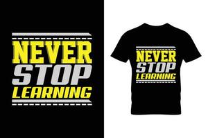 Never Stop Learning typography t-shirt design template. Inspirational and motivational lettering quotes ready to print vector