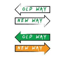 Old way vs New way arrows sign. Hand drawn doodle style of two road signs representing the new way and old way approach to business management concept. vector